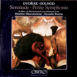 Antonín Dvořák, Charles Gounod, Münchner Bläserakademie, Alexander Brezina - Serenade / Petite Symphonie