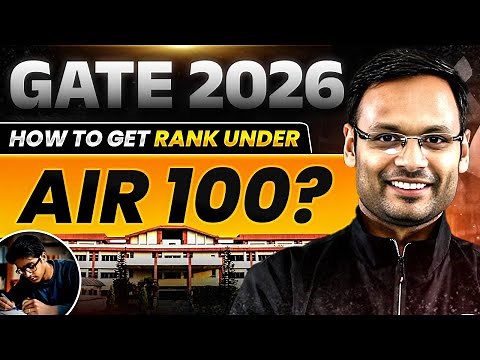GATE 2026 Preparation | How to Score Under AIR 100 In GATE 2026 ? Proven Strategy