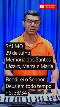 SALMO | 29/07 Santos Lázaro, Marta e Maria - Bendirei o Senhor Deus em todo tempo! - Sl 33/34