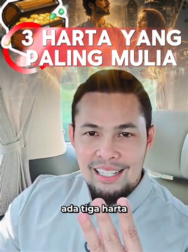 Kata Nabi, ini dia 3 Harta yg paling Mulia. Barakallah fiikum
