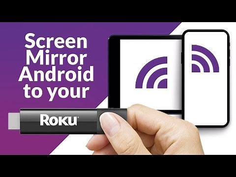 Mirror Android Smartphone and Tablet to Roku TV Roku Stick & Roku Ultra