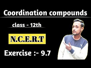 Exercise 9.7 chemistry class 12 | class 12 chemistry exercise 9.7 | ncert chemistry class 12