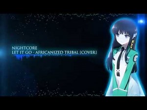 [Nightcore] Let it go - Alex Boyé (Africanized Tribal Cover) Ft. One Voice Children's Choir