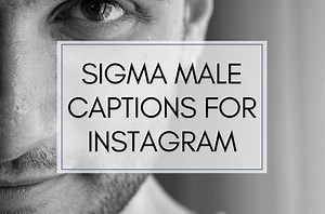 BEST Sigma Male Captions And Quotes For Instagram In 2026