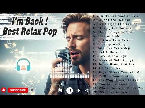 I'm Back| Relaxing Pop Music for Stress Relief ♫ Chill Pop Songs to Unwind