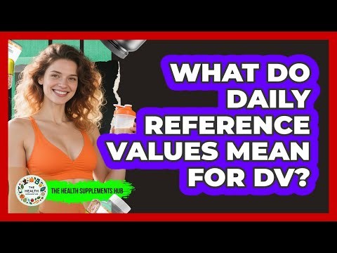 What Do Daily Reference Values Mean For DV?