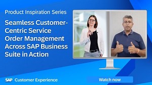 Get inspired: Seamless Customer-Centric Service Order Managment Across SAP Business Suite in Action