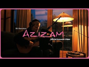 Ed Sheeran - Azizam (Official Acoustic Video)