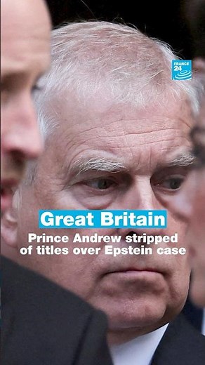 🇬🇧 Great Britain: Prince Andrew stripped of titles over Epstein case • FRANCE 24 English