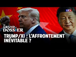 Le Grand Dossier - Trump/Xi : l'affrontement inévitable ? ｜LCI