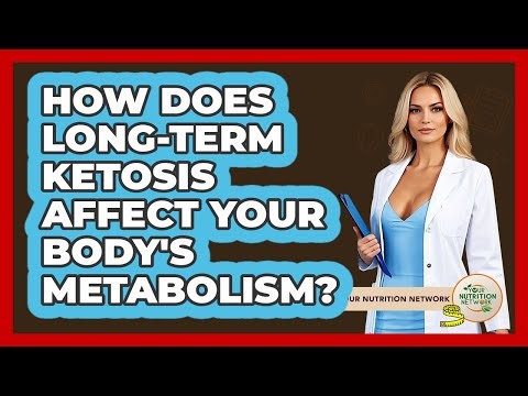 How Does Long-term Ketosis Affect Your Body's Metabolism? - Your Nutrition Network