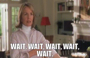 Wait. Wait, wait, wait, wait.