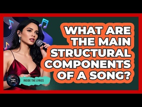 What Are The Main Structural Components Of A Song? - Inside the Lyrics