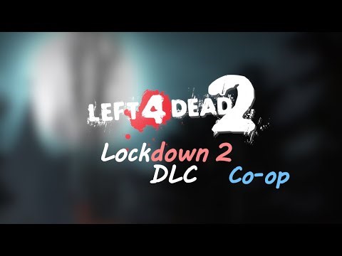 Left 4 Dead 2 | Co-op | Custom Campaign | Lockdown 2 DLC