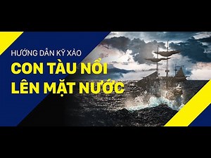 VFX Tutorial: Sử dụng 3ds Max và Phoenix FD để tạo cảnh con tàu nổi lên mặt nước