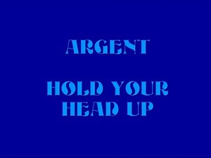 Argent - Hold Your Head Up (Lyrics)