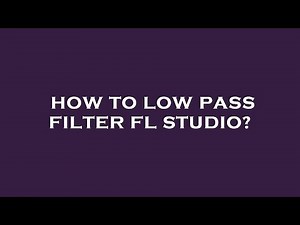 How to low pass filter fl studio?