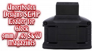 Unorthodox Designs SLAP Loader for Glock 9mm / .40 S&W Magazines - The Reloaders Network