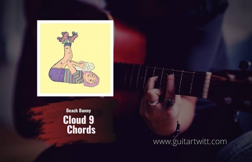 Beach Bunny - Cloud 9 Chords For Guitar Piano & Ukulele - Guitartwitt