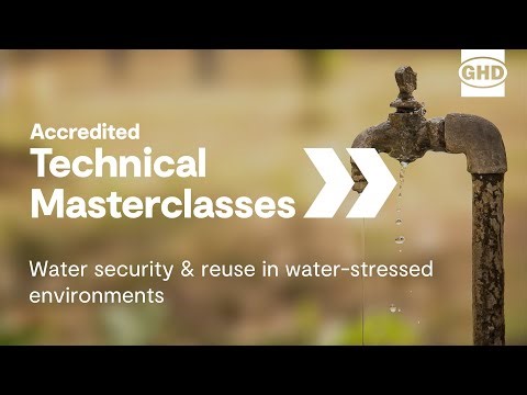 Water security & reuse in water-stressed environments | Accredited Technical Masterclass