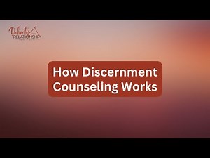 How Discernment Counseling Works