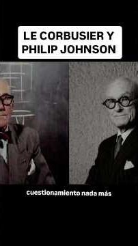 Le Corbusier and Philip Johnson #philipjohnson #lecorbusier #builtworlds