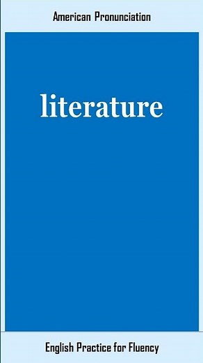 literature, How to Say or Pronounce LITERATURE in American, British English, Pronunciation