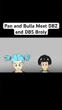 Pan and Bulla Meet DBZ and DBS Broly #dragonball