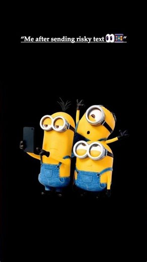 Me After Sending a Risky Text 😭💛 | Minions Panic Mode