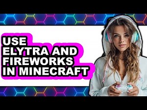 How to Use Elytra and Fireworks in Minecraft (full Guide)