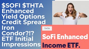 SOFI $THTA Options Credit Spread Iron Condor ETF Initial Impressions