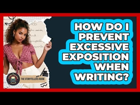 How Do I Prevent Excessive Exposition When Writing?