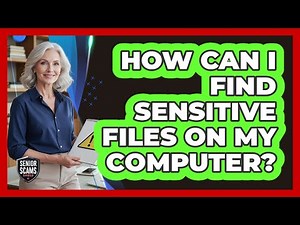 How Can I Find Sensitive Files On My Computer?