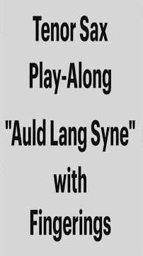 Tenor Sax Play Along "Auld Lang Syne" with Fingerings