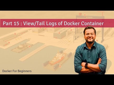 Part 15 : View Docker Container Logs | Tail Docker Logs | Docker for Beginners