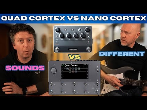 Quad Cortex Vs Nano Cortex - Why Do They Sound Different