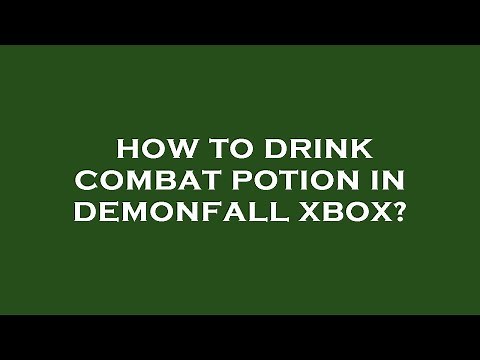 How to drink combat potion in demonfall xbox?