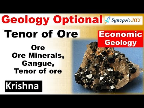 Economic Geology: Tenor of Ore | Ore, Ore Minerals and Gangue, tenor of ore | Geology Optional UPSC