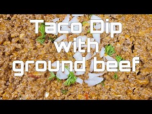 How To Make This Taco Dip With Ground Beef ( delicious appetizer)