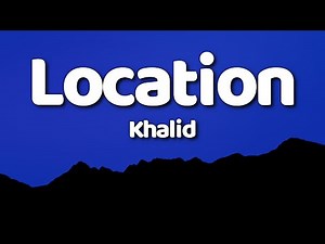 Khalid - Location (Lyrics)