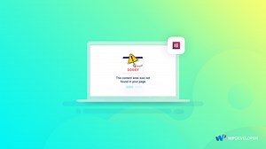 How To Solve "The Content Area Was Not Found in Your Page" Error In Elementor - WPDeveloper