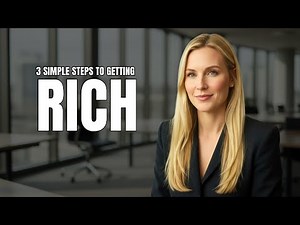 Want To Get RICH? Follow These 3 Simple Steps