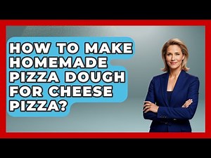 How To Make Homemade Pizza Dough For Cheese Pizza? - The Skillful Chef