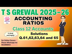 Q61,62,63,64 and 65| Accounting Ratios| TS Grewal 2025-26| Ch4| Class 12| Accounts‪@learnwithease‬