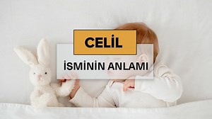 Celil isminin anlamı nedir? Celil ne demek, kelime anlamı ve kökeni