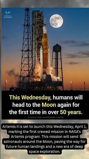 Artemis II — NASA’s First Crewed Moon Mission Is Here