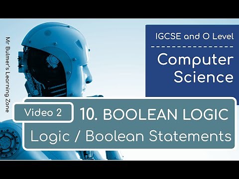 IGCSE Computer Science 2023-25 ​​- Topic 10 Boolean Logic: Video 2 - BOOLEAN LOGIC STATEMENTS