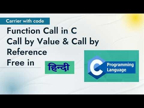 L 29 Function Call in C |Call by Value & Call by Reference Explained | Difference & Example | CWC