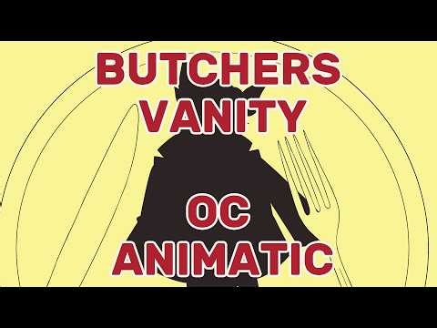 BUTCHERS VANITY oc animatic