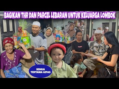 HEBOH DAN SERU PEMBAGIAN THR DAN PARCEL LEBARAN UNTUK KELUARGA DILOMBOK, MOMENT BAHAGIA